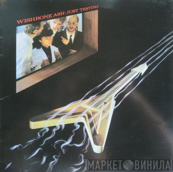 Wishbone Ash  - Just Testing