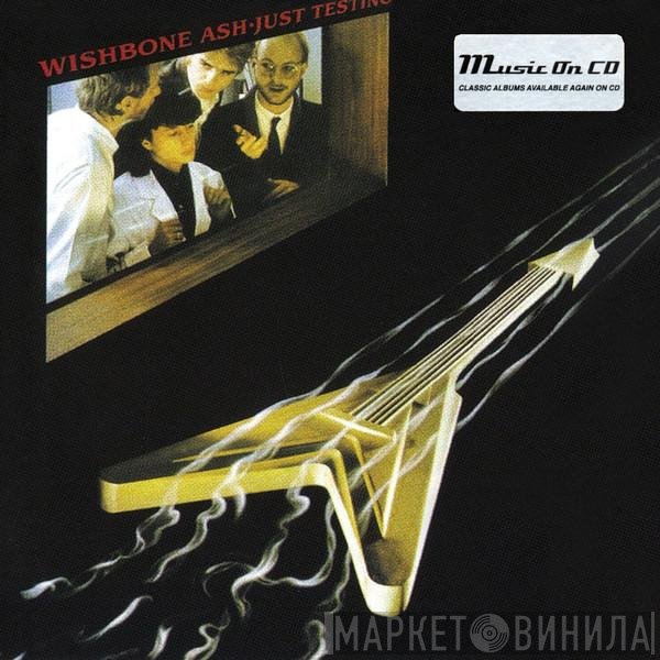 Wishbone Ash  - Just Testing