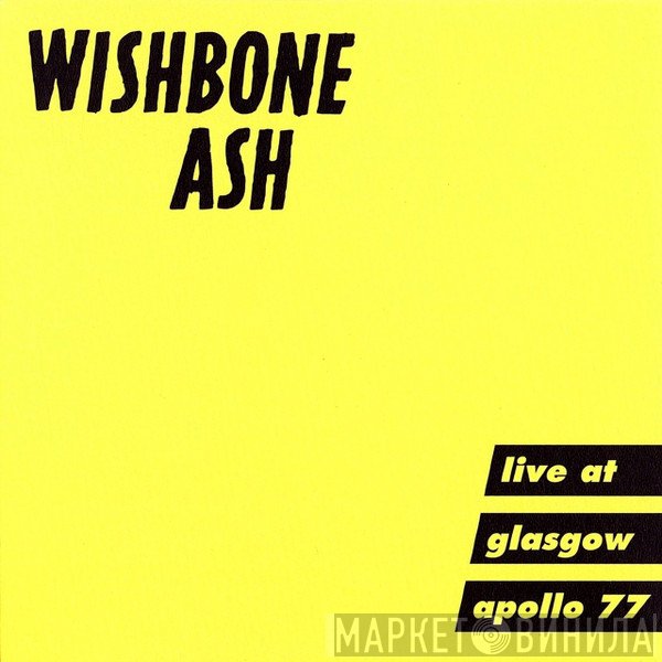 Wishbone Ash - Live At Glasgow Apollo 77