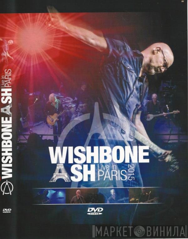 Wishbone Ash  - Live In Paris 2015
