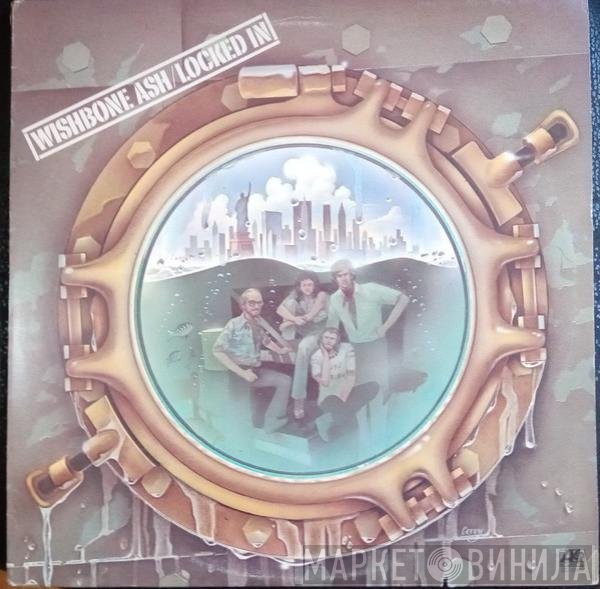 Wishbone Ash  - Locked In