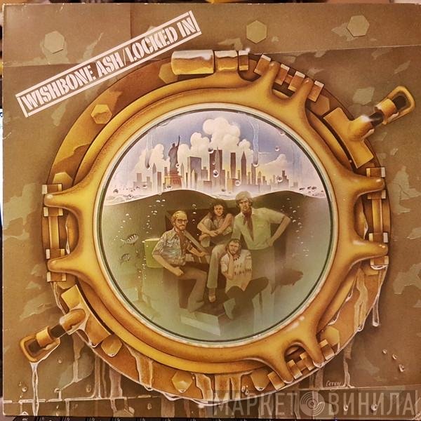 Wishbone Ash  - Locked In