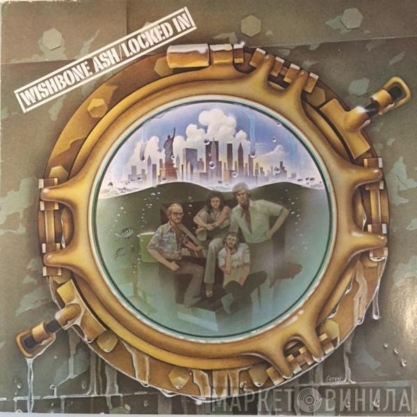 Wishbone Ash  - Locked In