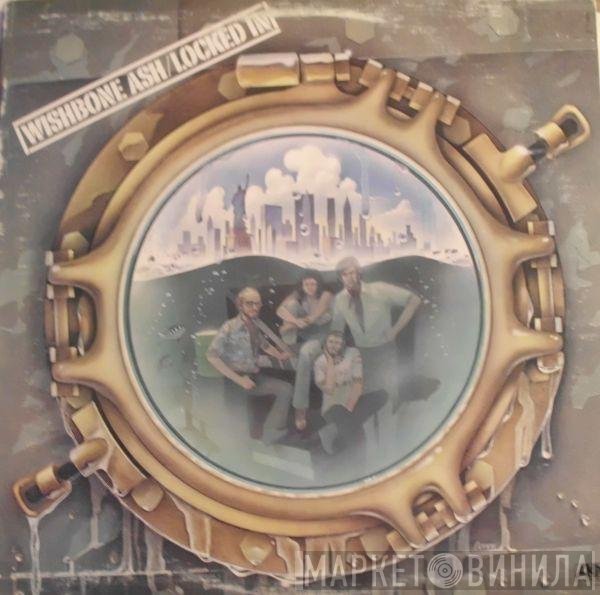 Wishbone Ash  - Locked In