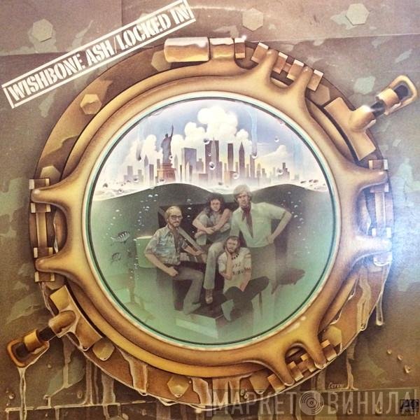 Wishbone Ash  - Locked In