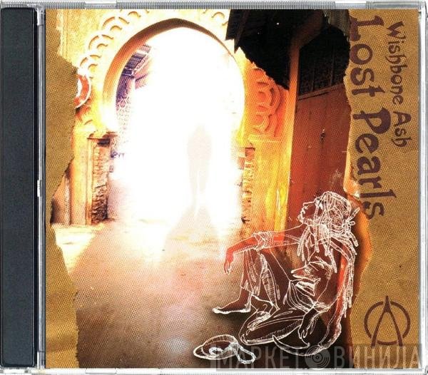 Wishbone Ash  - Lost Pearls