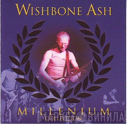 Wishbone Ash  - Millenium Collection