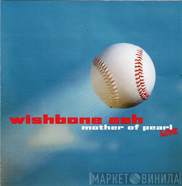 Wishbone Ash - Mother Of Pearl Live