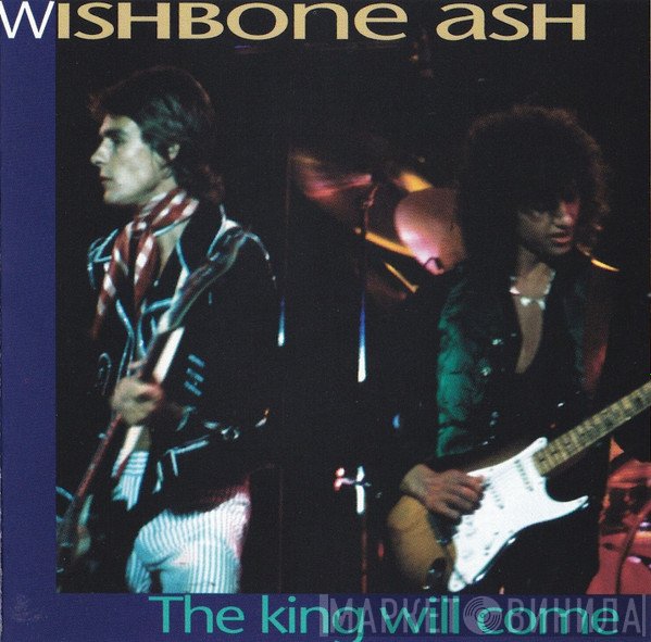 Wishbone Ash - The King Will Come