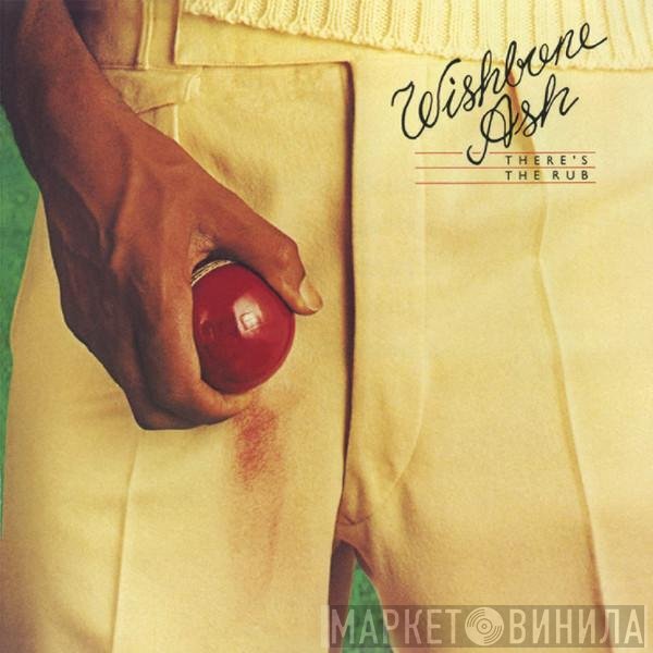 Wishbone Ash - There's The Rub