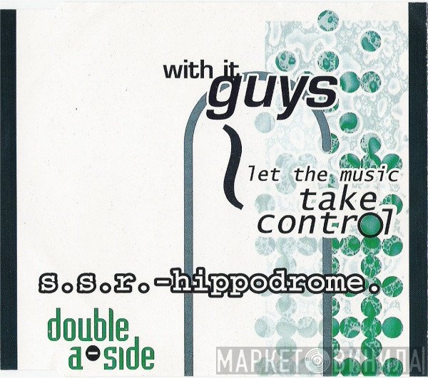 With It Guys / S.S.R.  - Let The Music Take Control / Hippodrome