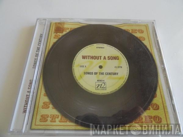  - Without A Song - Songs Of The Century