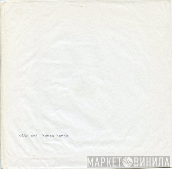 Wits End, Human Hands  - Wits End / Human Hands
