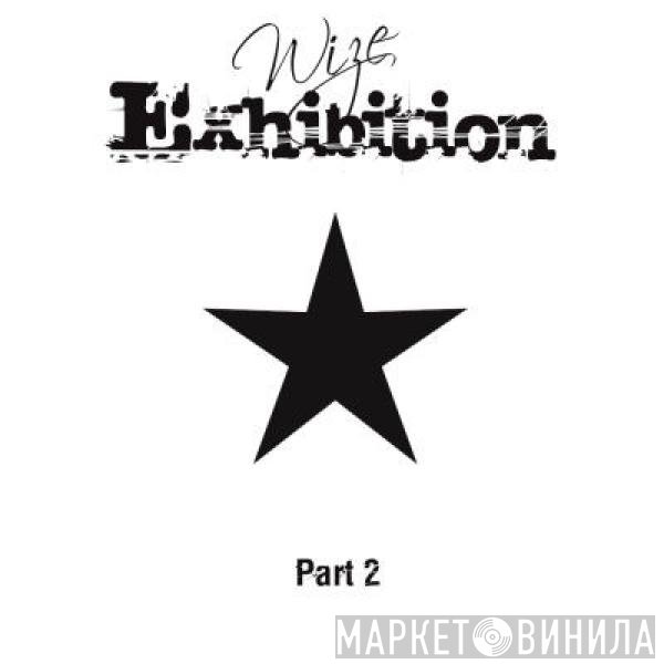 Wize - Exhibition (Part II)