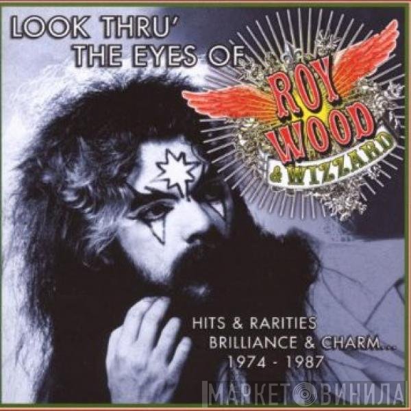 Wizzard , Roy Wood - Look Thru' The Eyes Of... (Hits & Rarities Brilliance & Charm... 1974-1987)