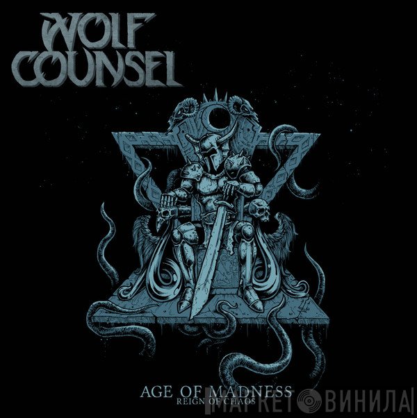 Wolf Counsel - Age Of Madness / Reign Of Chaos