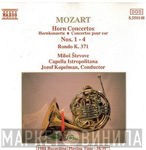 Wolfgang Amadeus Mozart, Capella Istropolitana, Jozef Kopelman, Miloš Števove - Horn Concertos Nos. 1 - 4 / Rondo In E Flat, K.371