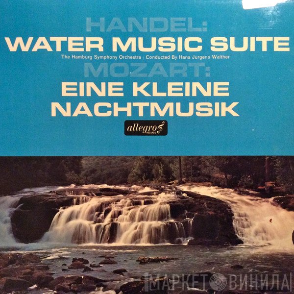 Wolfgang Amadeus Mozart, Georg Friedrich Händel, Hans-Jürgen Walther, Hamburger Symphoniker - Water Music Suite / Eine Kleine Nachtmusik