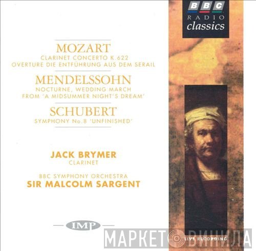 Wolfgang Amadeus Mozart, Jack Brymer, Franz Schubert, BBC Symphony Orchestra, Felix Mendelssohn-Bartholdy, Sir Malcolm Sargent - Clarinet Concerto K. 622 / Overture Die Entführung Aus Dem Serail / Nocturne, Wedding March From 'A Midsummer Night's Dream' / Symphony No. 8 'Unfinished'