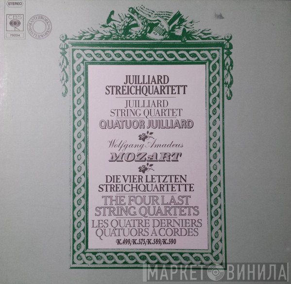 Wolfgang Amadeus Mozart, Juilliard String Quartet, Robert Mann , Earl Carlyss, Samuel Rhodes, Joel Krosnick - Die Vier Letzten Streichquartette [= The Last Four String Quartets / Les Quatre Derniers Quatuors A Cordes]