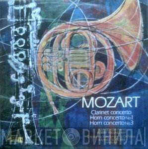 Wolfgang Amadeus Mozart, Rolf Eichler, Wilfried Boettcher, Tonkünstler Orchestra, Robert Freund - Clarinet Concerto / Horn Concerto No.1 / Horn Concerto No. 3