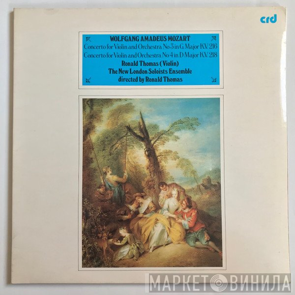 Wolfgang Amadeus Mozart, Ronald Thomas, The New London Soloists Ensemble - Violin Concerto No 3 In G Major KV.216 / No 4 In D Major KV.218