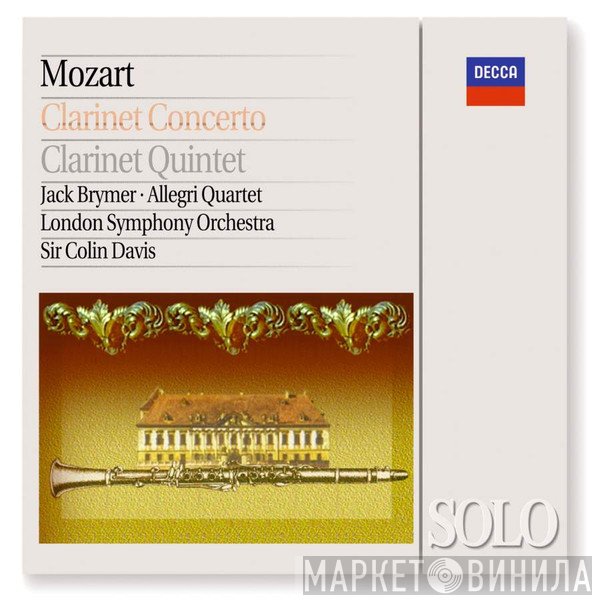 Wolfgang Amadeus Mozart, The London Symphony Orchestra, Jack Brymer, Sir Colin Davis, The Allegri String Quartet - Clarinet Concerto / Clarinet Quintet