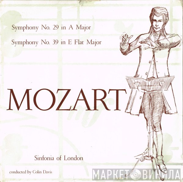 Wolfgang Amadeus Mozart, The Sinfonia Of London, Sir Colin Davis - Symphony No. 29 In A Major / Symphony No. 39 In E Flat Major