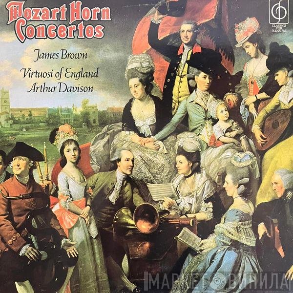 Wolfgang Amadeus Mozart, Arthur Davison, The Virtuosi Of England, James W. Brown  - Mozart Horn Concertos
