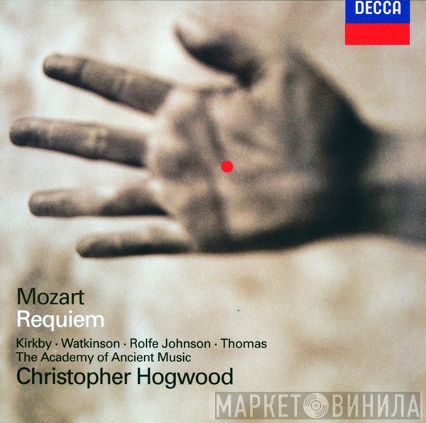 Wolfgang Amadeus Mozart, Christopher Hogwood, Emma Kirkby, Anthony Rolfe Johnson, David Thomas , The Academy Of Ancient Music, Carolyn Watkinson - Requiem