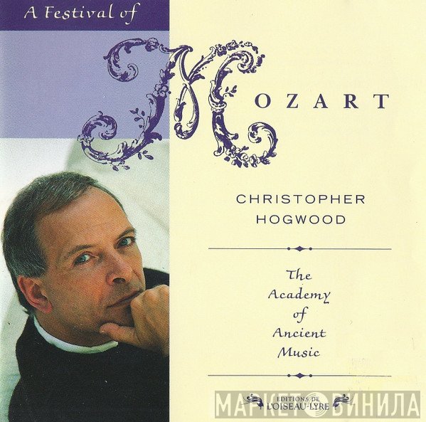 Wolfgang Amadeus Mozart, Christopher Hogwood, The Academy Of Ancient Music - A Festival Of Mozart