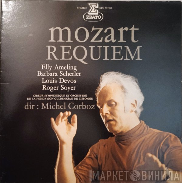 Wolfgang Amadeus Mozart - Elly Ameling, Barbara Scherler, Louis Devos, Roger Soyer, Gulbenkian Orchestra And Chorus Of The Gulbenkian Foundation, Michel Corboz  - Requiem