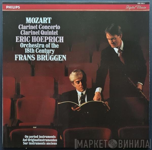 Wolfgang Amadeus Mozart, Frans Brüggen, Eric Hoeprich, Orchestra Of The 18th Century - Clarinet Concerto - Clarinet Quintet