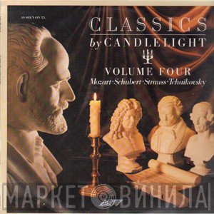 Wolfgang Amadeus Mozart, Franz Schubert, Pyotr Ilyich Tchaikovsky, Johann Strauss Jr. - Classics By Candlelight Vol. Four
