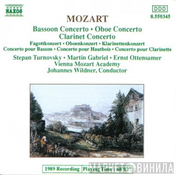 Wolfgang Amadeus Mozart, Johannes Wildner, Ernst Ottensamer, Wiener Akademie, Stepan Turnovsky, Martin Gabriel - Bassoon Concerto • Oboe Concerto • Clarinet Concerto = Fagottkonzert • Oboenkonzert • Klarinettenkonzert = Concerto Pour Basson • Concerto Pour Hautbois • Concerto Pour Clarinette