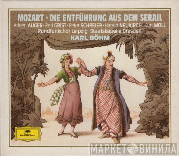 Wolfgang Amadeus Mozart, Karl Böhm, Peter Schreier, Rundfunkchor Leipzig, Staatskapelle Dresden, Kurt Moll, Reri Grist, Arleen Auger, Harald Neukirch - Die Entführung Aus Dem Serail
