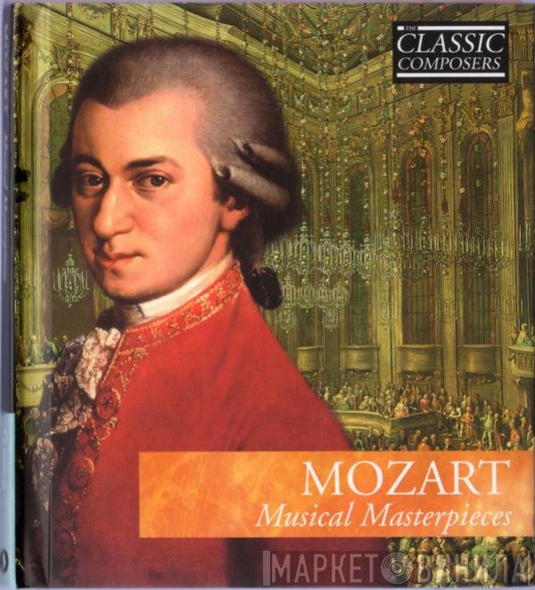 Wolfgang Amadeus Mozart - Musical Masterpieces