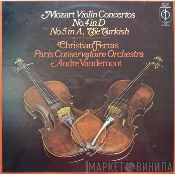 Wolfgang Amadeus Mozart, Orchestre De La Société Des Concerts Du Conservatoire, Christian Ferras, André Vandernoot - Mozart Violin Concertos No.4 In D, No.5 In A, The Turkish