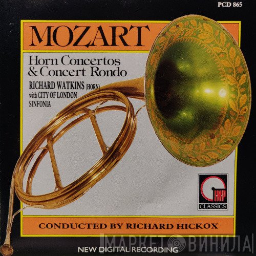 Wolfgang Amadeus Mozart - Richard Watkins With City Of London Sinfonia, Richard Hickox  - Horn Concertos & Concert Rondo