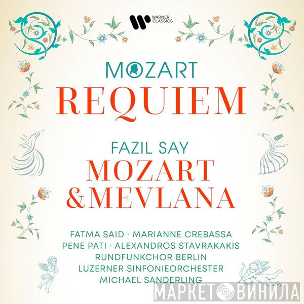 Wolfgang Amadeus Mozart, Rundfunkchor Berlin, Michael Sanderling, Burcu Karadağ, Luzerner Sinfonieorchester, Pene Pati, Aykut Köselerli, Marianne Crebassa, Fatma Said - Mozart Requiem Fazil Say Mozart & Mevlana