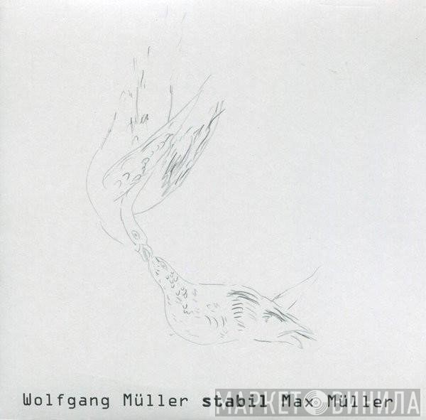 Wolfgang Müller / Max Müller  - Stabil / Fragil
