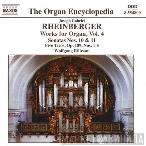 Wolfgang Rübsam , Josef Rheinberger - Organ Works • 5 - Sonatas Nos. 12 & 13, Seven Trios Op. 189, Nos. 6-12