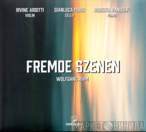 Wolfgang Rihm, Irvine Arditti, Roberta Pandolfi, Gianluca Pirisi - Fremde Szenen