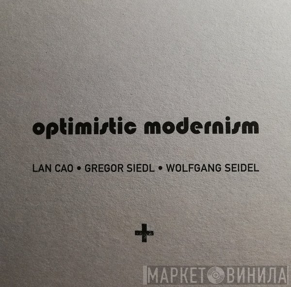 Wolfgang Seidel, Gregor Siedl, Cao Thanh Lan - Optimistic Modernism