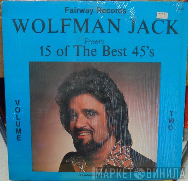 Wolfman Jack - Wolfman Jack Presents 15 Of The Best 45's (Volume Two)