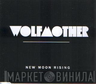 Wolfmother  - New Moon Rising
