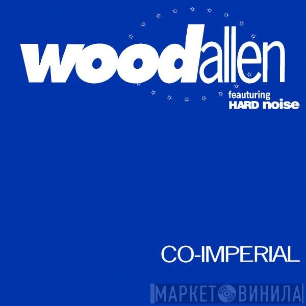 Wood Allen, Hardnoise - Co-Imperial