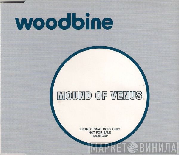 Woodbine - Mound Of Venus