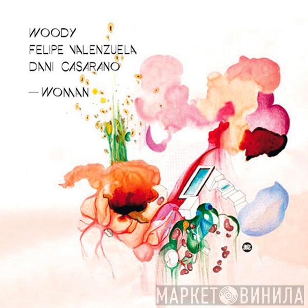 Woody, Dani Casarano & Felipe Valenzuela  - Woman