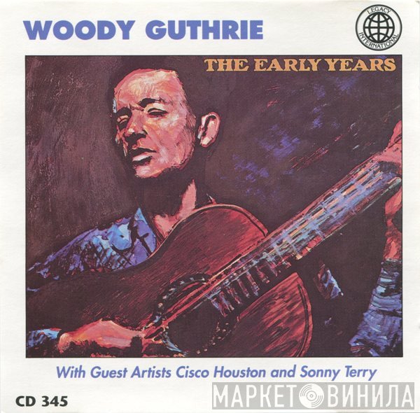 Woody Guthrie, Cisco Houston, Sonny Terry - The Early Years
